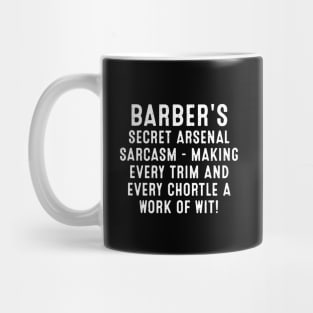 Barber's Secret Arsenal Sarcasm Mug